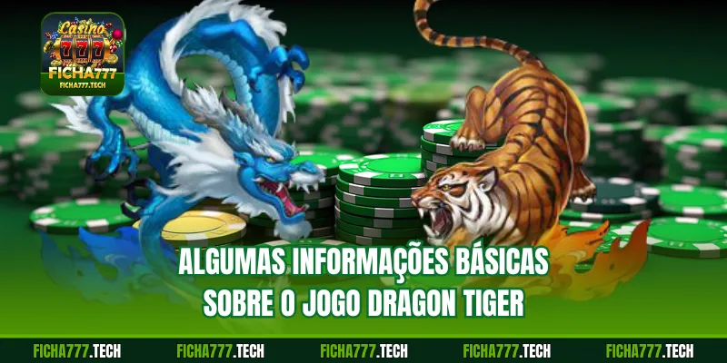 Algumas informações básicas sobre o jogo Dragon Tiger