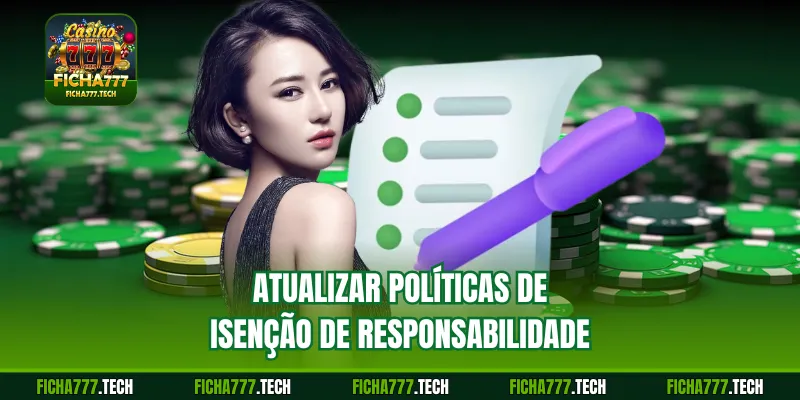Atualizar políticas de isenção de responsabilidade