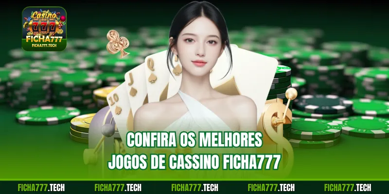 Confira os melhores jogos de cassino ficha777