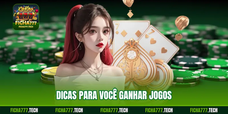 Dicas para você ganhar jogos