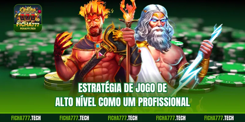 Estratégia de jogo de alto nível como um profissional