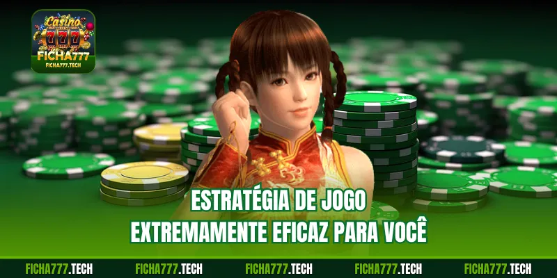 Estratégia de jogo extremamente eficaz para você