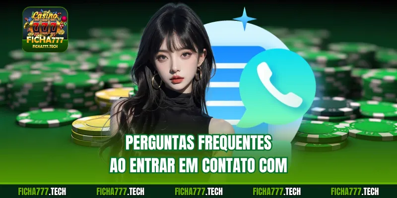 Perguntas frequentes ao entrar em contato com
