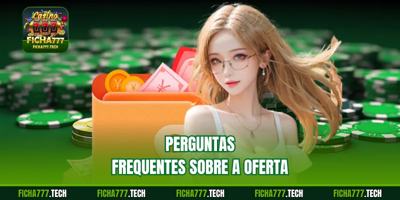 Perguntas frequentes sobre a oferta