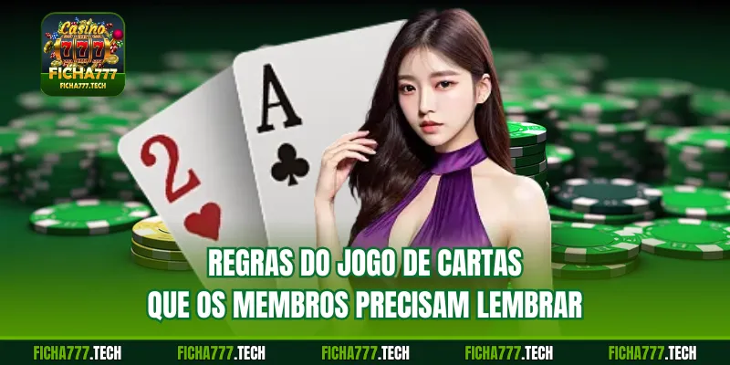 Regras do jogo de cartas que os membros precisam lembrar