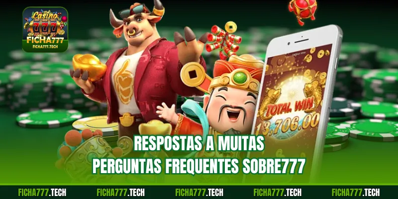 Respostas a muitas perguntas frequentes sobre777