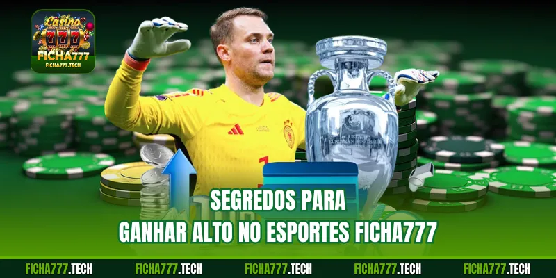 Segredos para ganhar alto no Esportes ficha777