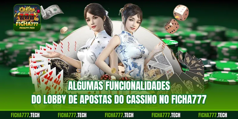 Algumas funcionalidades do lobby de apostas do cassino no ficha777