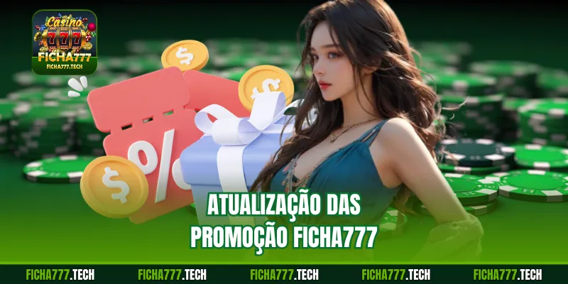 Atualização das promoção ficha777