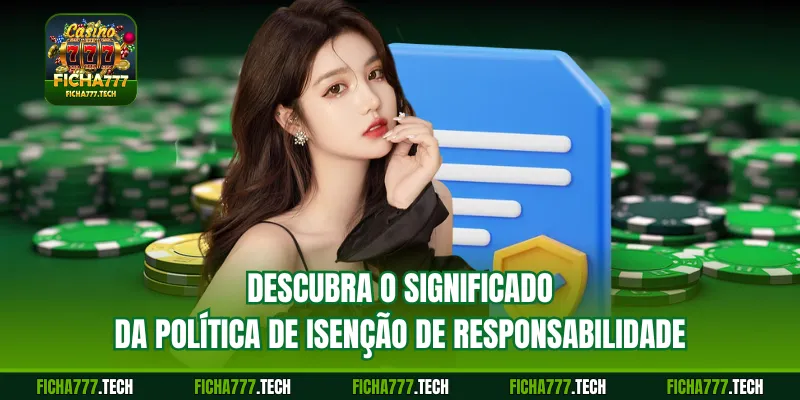 Descubra o significado da política de Isenção de responsabilidade