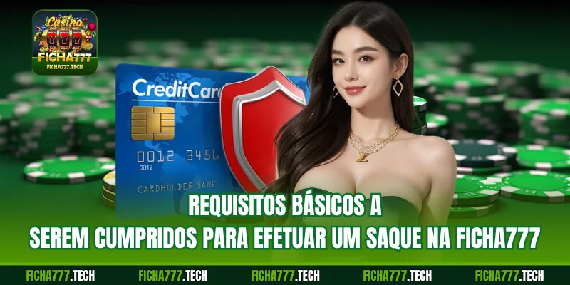 Requisitos básicos a serem cumpridos para efetuar um saque na ficha777