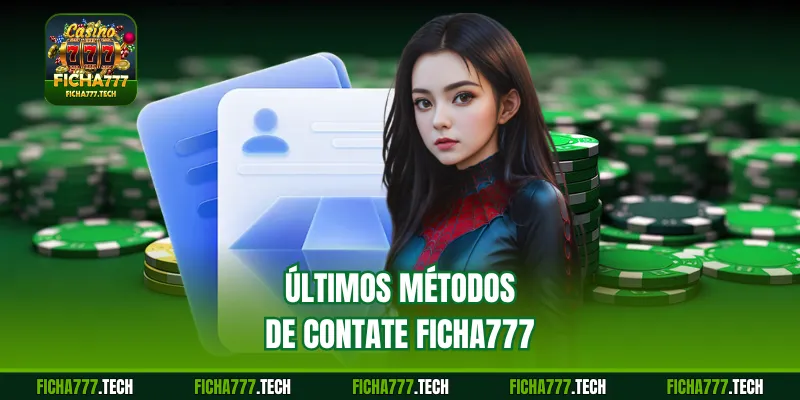 Últimos métodos de contate Ficha777